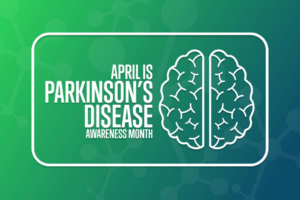 A banner that states April is Parkinsn’s Disease Awareness Month